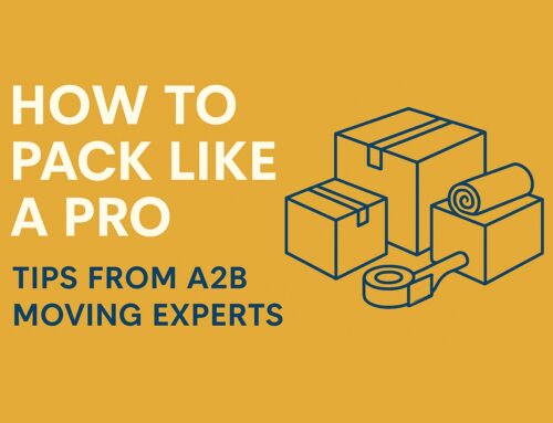 How to Pack Like a Pro: Tips from A2B Moving Experts